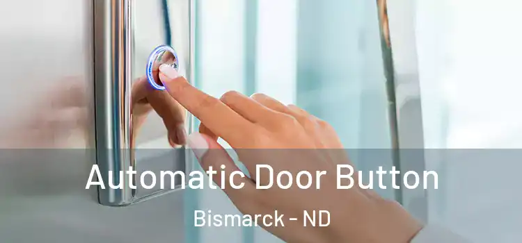  Automatic Door Button Bismarck - ND