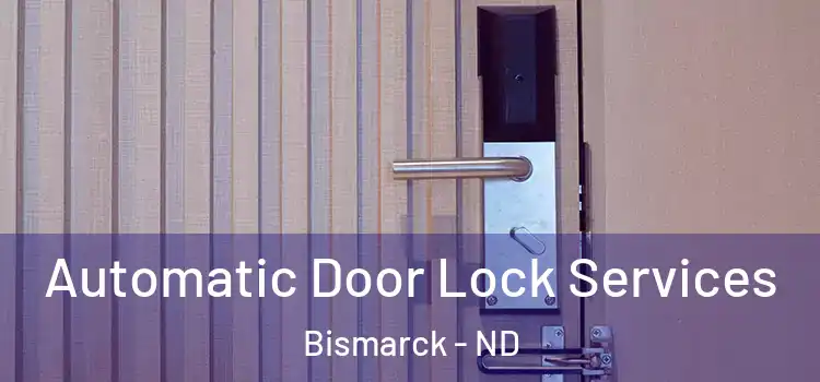  Automatic Door Lock Services Bismarck - ND