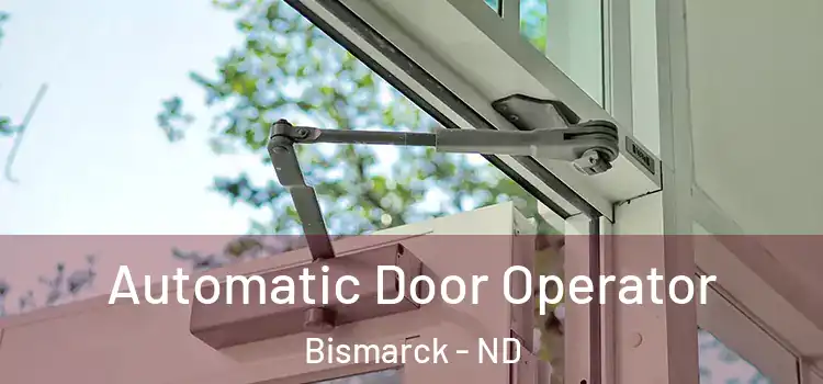  Automatic Door Operator Bismarck - ND