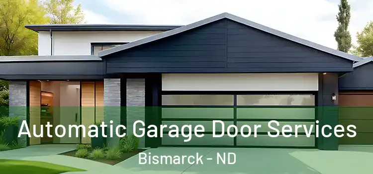  Automatic Garage Door Services Bismarck - ND