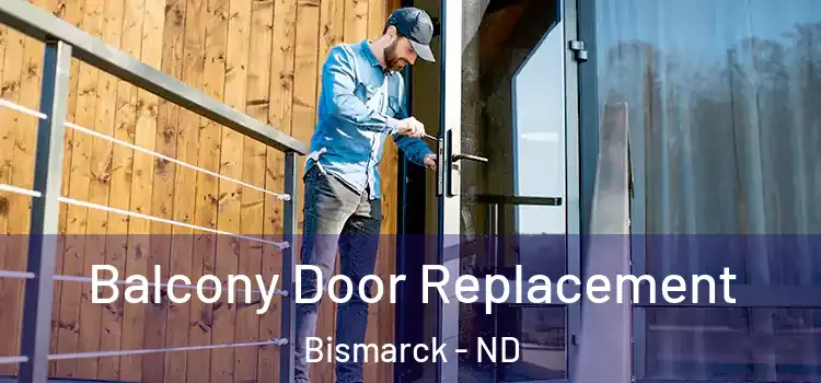  Balcony Door Replacement Bismarck - ND