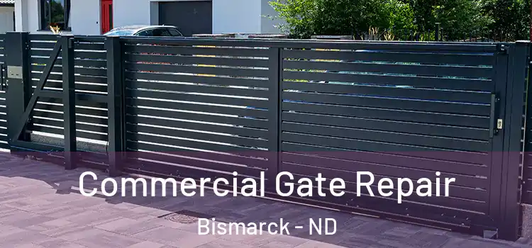  Commercial Gate Repair Bismarck - ND