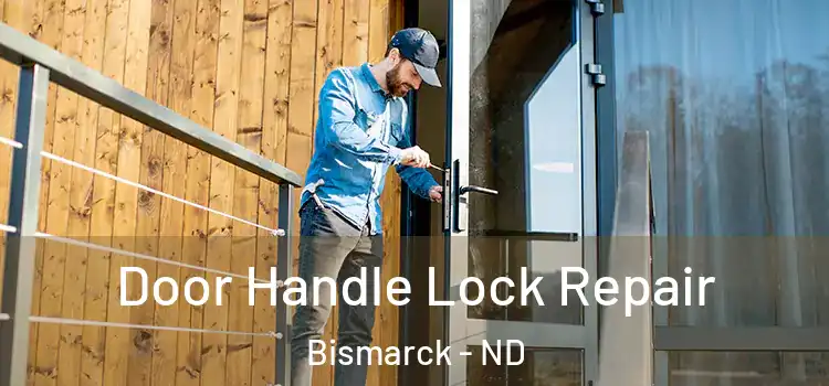 Door Handle Lock Repair Bismarck - ND