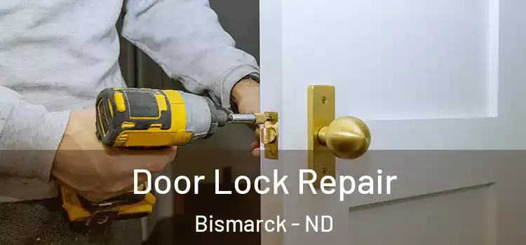 Door Lock Repair Bismarck - ND