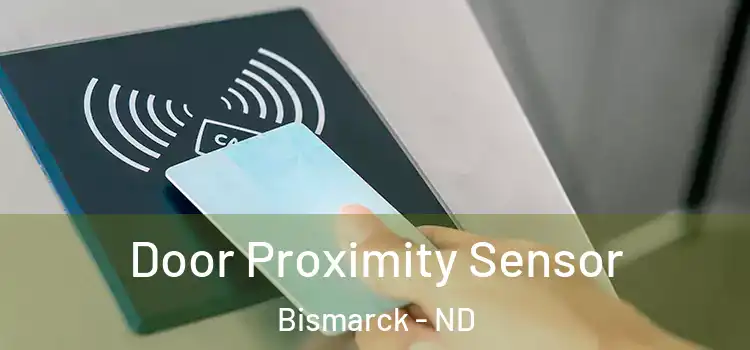 Door Proximity Sensor Bismarck - ND