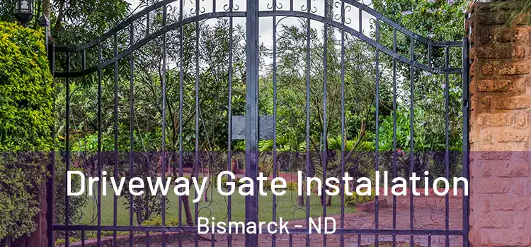 Driveway Gate Installation Bismarck - ND