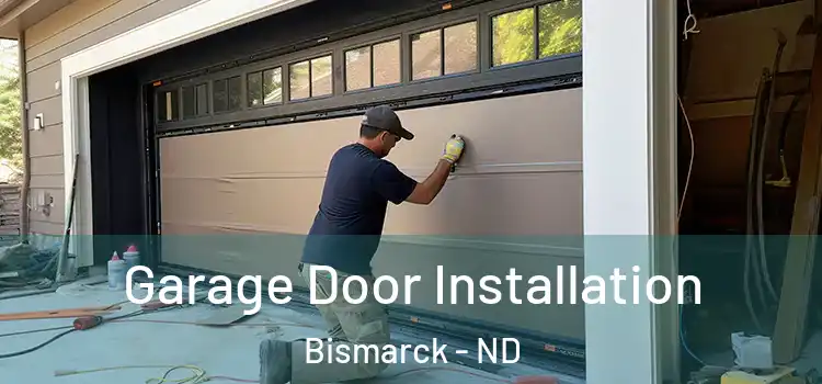  Garage Door Installation Bismarck - ND