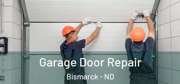  Garage Door Repair Bismarck - ND
