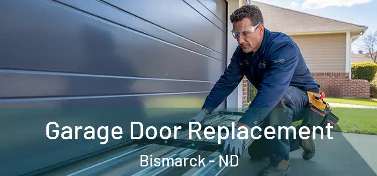  Garage Door Replacement Bismarck - ND