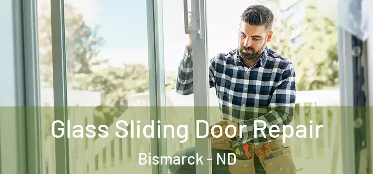 Glass Sliding Door Repair Bismarck - ND
