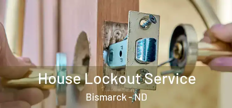 House Lockout Service Bismarck - ND