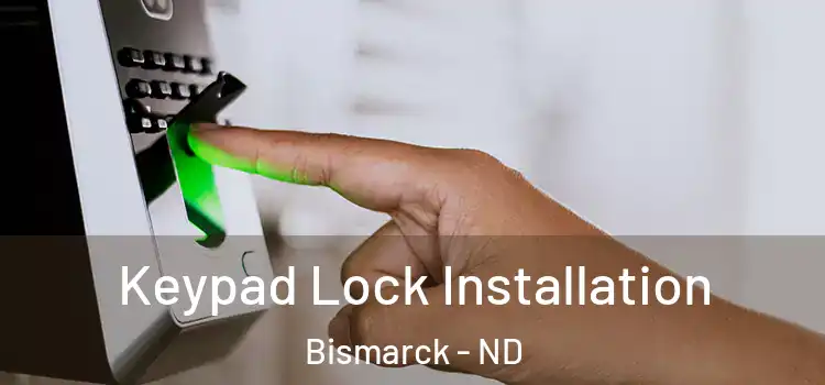 Keypad Lock Installation Bismarck - ND