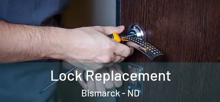 Lock Replacement Bismarck - ND