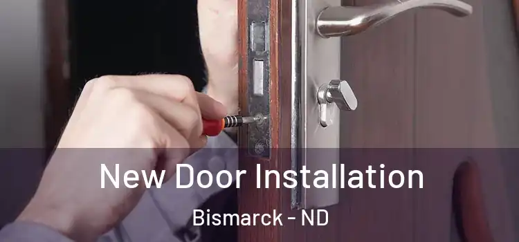 New Door Installation Bismarck - ND