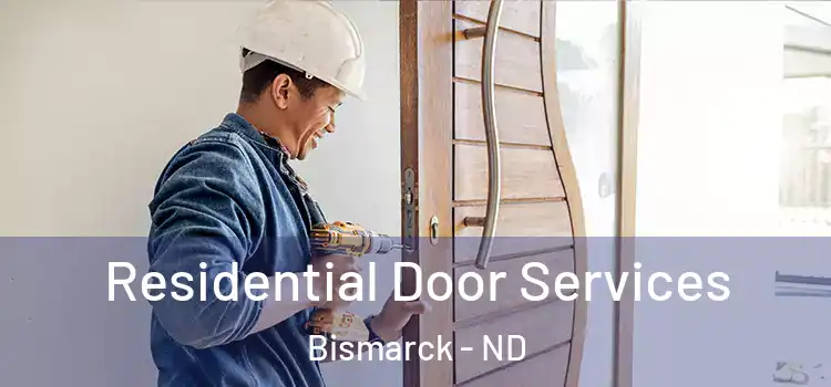 Residential Door Services Bismarck - ND