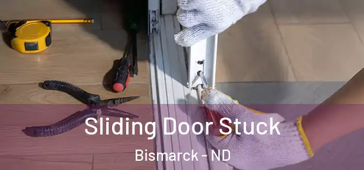 Sliding Door Stuck Bismarck - ND